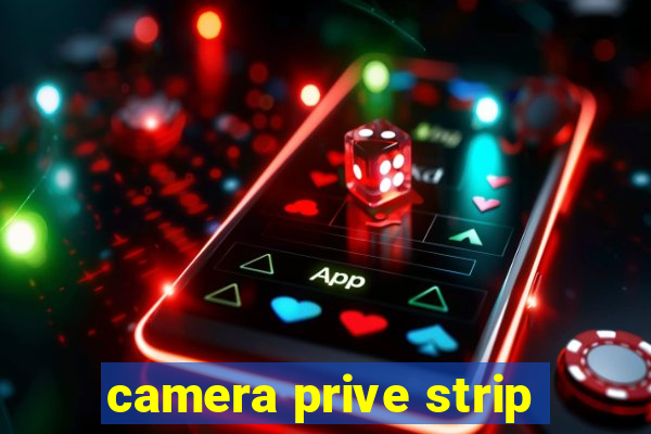 camera prive strip